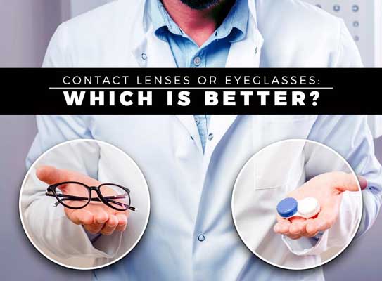 Contact Lenses or Eyeglasses: Which Is Better?