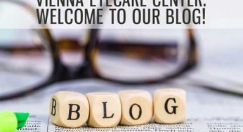 Vienna Eyecare Center: Welcome to Our Blog!