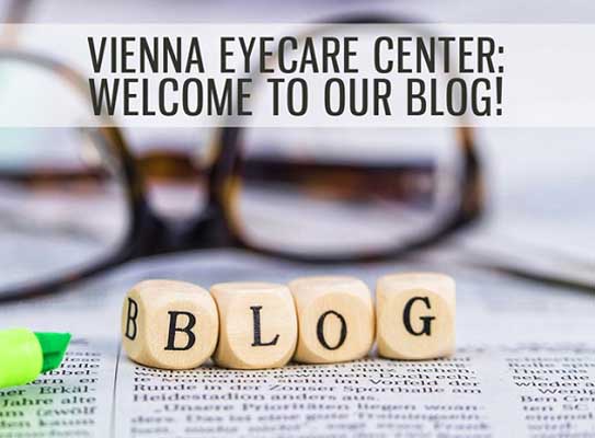 Vienna Eyecare Center: Welcome to Our Blog!